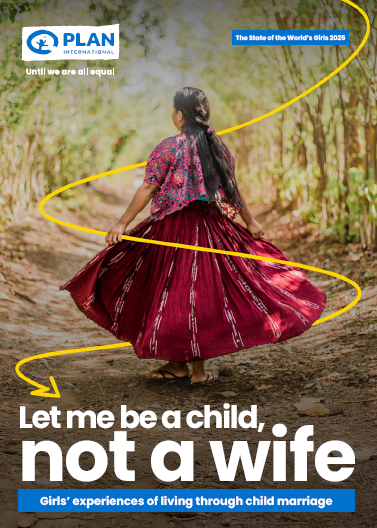 世界ガールズ・レポート2025「子どもでいさせて、妻ではなくて～児童婚を経験した女の子・ユース女性の声～」